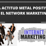 La actitud metal positiva y el Network Marketing