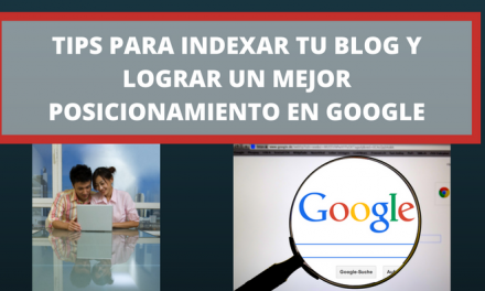 Tips para Indexar tu blog y lograr un mejor Posicionamiento en Google
